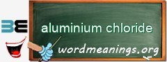 WordMeaning blackboard for aluminium chloride